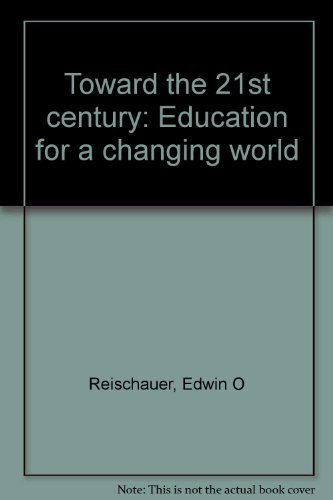 Beispielbild fr Toward the Twenty-First Century : Education for a Changing World zum Verkauf von Better World Books