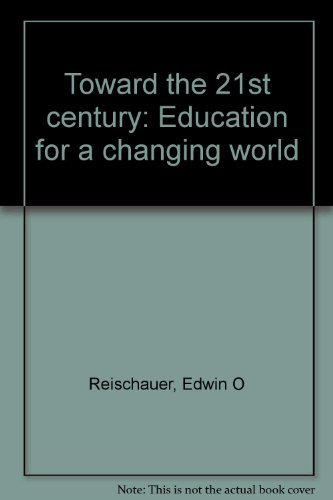 Imagen de archivo de Toward the Twenty-First Century : Education for a Changing World a la venta por Better World Books