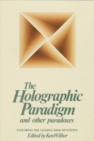 Beispielbild fr The Holographic Paradigm and Other Paradoxes: Exploring the Leading Edge of Science zum Verkauf von SAVERY BOOKS