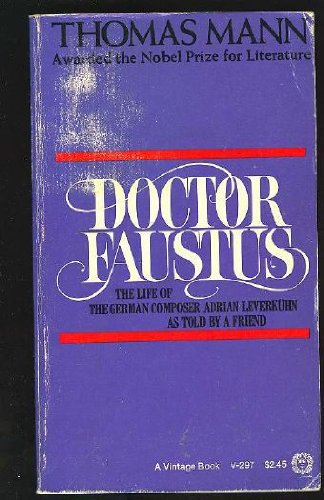 9780394712970: Doctor Faustus: The Life of the German Composer Adrian Leverkuhn As Told by a Friend