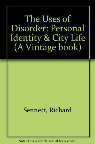 9780394713083: The Uses of Disorder: Personal Identity & City Life (A Vintage book)