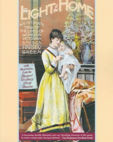 Beispielbild fr The Light of the Home : An Intimate View of the Lives of Women in Victorian America zum Verkauf von Better World Books