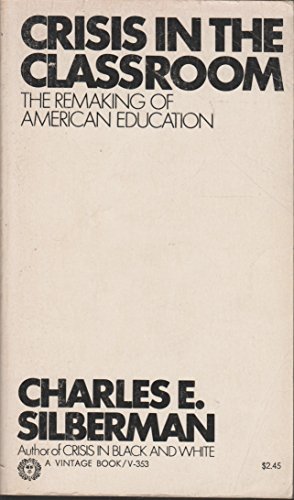 9780394713533: Crisis in the Classroom: The Remaking of American Education.