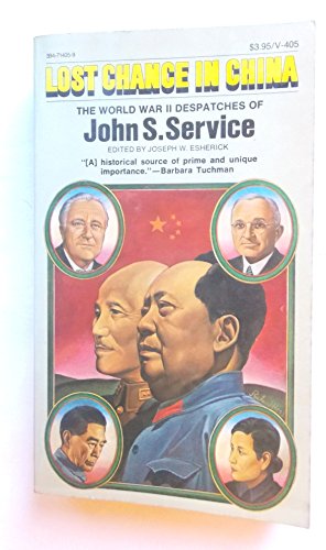 Imagen de archivo de Lost Chance in China: The World War II Despatches of John S. Service a la venta por HPB Inc.