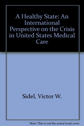 9780394714219: A Healthy State: An International Perspective on the Crisis in United States Medical Care