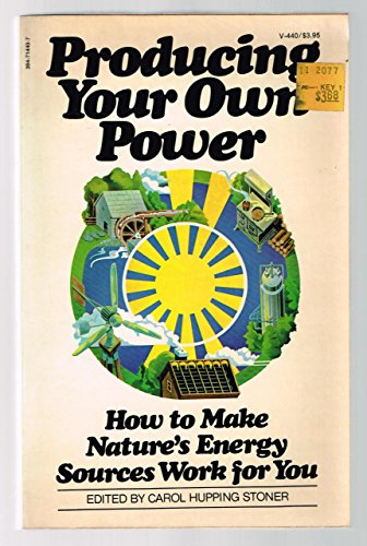 Stock image for Producing Your Own Power : How to Make Nature's Energy Sources Work for You for sale by Better World Books