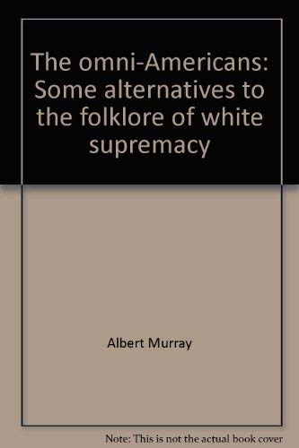 Imagen de archivo de The omni-Americans: Some alternatives to the folklore of white supremacy a la venta por SecondSale