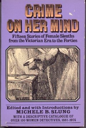 9780394714820: Crime on Her Mind: Fifteen Stories of Female Sleuths from the Victorian Era to the Forties