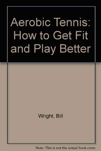 Imagen de archivo de Aerobic Tennis: How to Get Fit and Play Better a la venta por Books to Die For