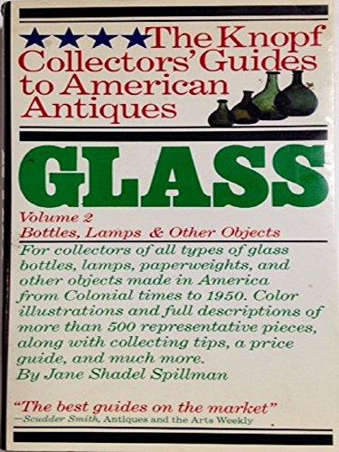 Beispielbild für Glass, Vol. 2: Bottles, Lamps and Other Objects (The Knopf Collectors' Guides to American Antiques) zum Verkauf von Hippo Books