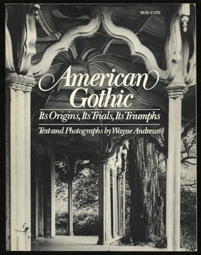 Beispielbild fr American gothic: Its origins, its trials, its triumphs zum Verkauf von Wonder Book