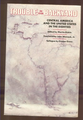 Beispielbild fr Trouble in Our Backyard : Central America and the United States in the Eighties zum Verkauf von Better World Books