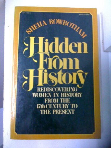 Stock image for Hidden From History: Rediscovering Women in History From the 17th Century to The Present for sale by Wonder Book