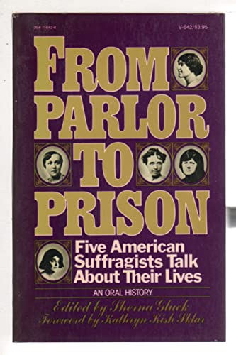 Beispielbild fr From Parlor to Prison : Five American Suffragists Talk About Their Lives zum Verkauf von Better World Books