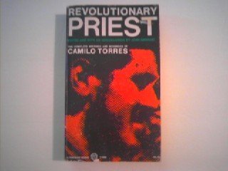 Beispielbild fr Revolutionary Priest : The Complete Writings and Messages of Camilo Torres zum Verkauf von Better World Books