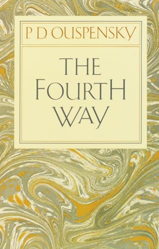 Beispielbild fr The Fourth Way: An Arrangement by Subject of Verbatim Extracts from the Records of Ouspensky's Meetings in London and New York, 1921-46 zum Verkauf von Ed's Editions LLC, ABAA