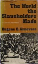 Beispielbild fr The World the Slaveholders Made: Two Essays in Interpretation zum Verkauf von ThriftBooks-Dallas