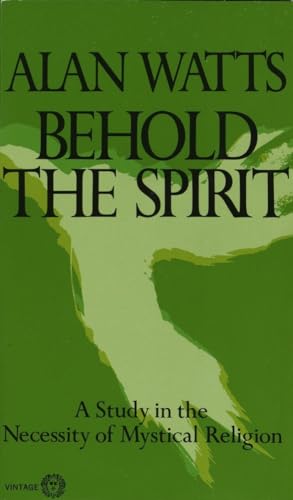 Imagen de archivo de Behold the Spirit: A Study in the Necessity of Mystical Religion a la venta por Goodwill of Colorado