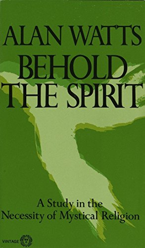 Stock image for Behold the Spirit: A Study in the Necessity of Mystical Religion for sale by ThriftBooks-Dallas