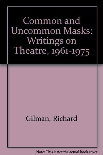 Beispielbild fr Common and Uncommon Masks: Writings on Theatre, 1961-1975 zum Verkauf von Wonder Book