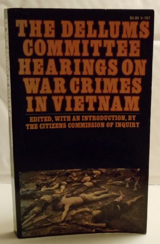 The Dellums Committee Hearings on War Crimes in Vietnam: An Inquiry into Command Responsibility i...