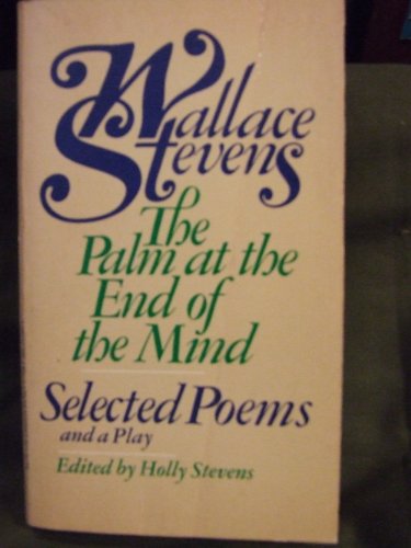 Stock image for The Palm at the End of the Mind-Selected Poems and a Play for sale by Half Price Books Inc.