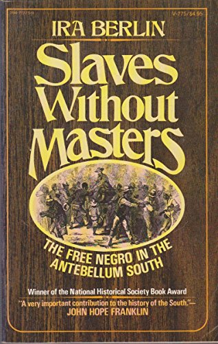 Imagen de archivo de Slaves Without Masters : The Free Negro in the Antebellum South a la venta por Better World Books