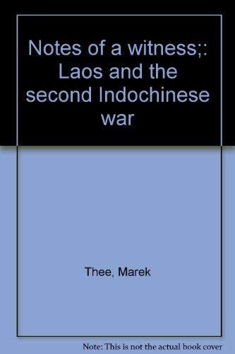 Notes of a Witness; Laos and the Second Indochinese War.