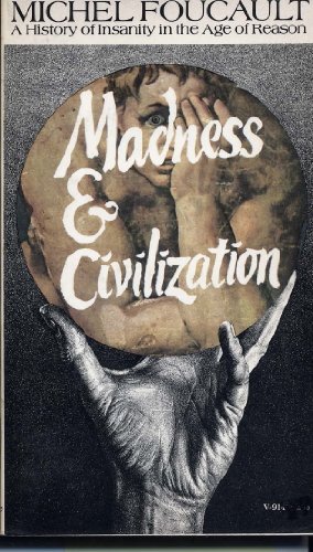 9780394719146: Madness & Civilization: A History of Insanity in the Age of Reason