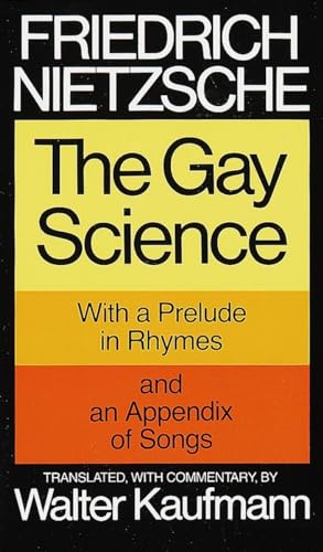 Beispielbild fr The Gay Science : With a Prelude in Rhymes and an Appendix of Songs zum Verkauf von Better World Books