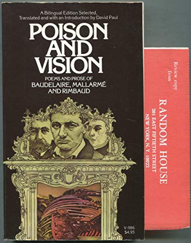 Poison and Vision: Poems and Prose of Baudelaire, Mallarme and Rimbaud (Bilingual Edition) (9780394719863) by Arthur Rimbaud; Stephene Mallarme; Charles Baudelaire