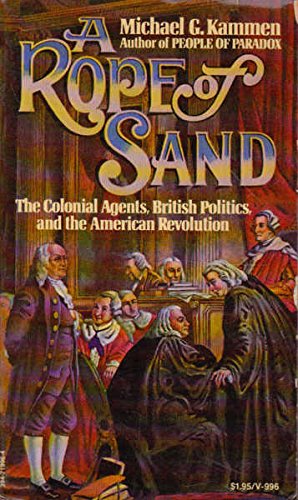9780394719962: A rope of sand;: The colonial agents, British politics, and the American Revolution