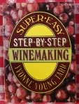 Beispielbild fr Super-Easy Step-By-Step Winemaking zum Verkauf von BookHolders