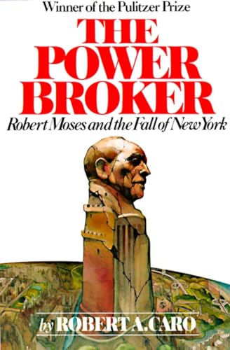 The Power Broker: Robert Moses and the Fall of New York (Urban studies & biography) - Robert A. Caro