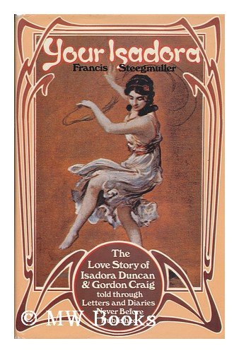 Imagen de archivo de Your Isadora : The Love Story of Isadora Duncan & Gordon Craig a la venta por BookHolders