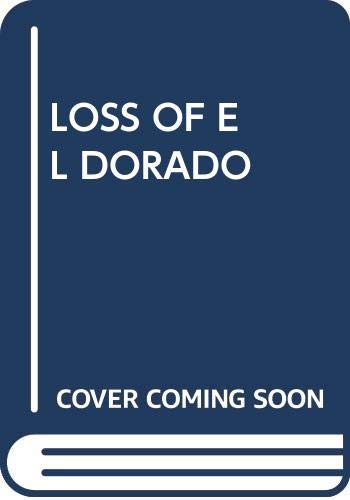 Beispielbild fr The Loss of El Dorado zum Verkauf von Foxtrot Books