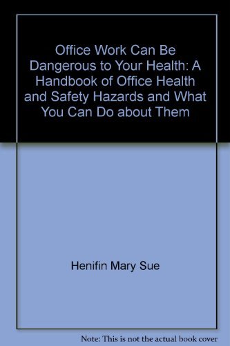 Beispielbild fr Office Work Can Be Dangerous to Your Health: A Handbook of Office Health and Safety Hazards and What You Can Do About Them zum Verkauf von Robinson Street Books, IOBA