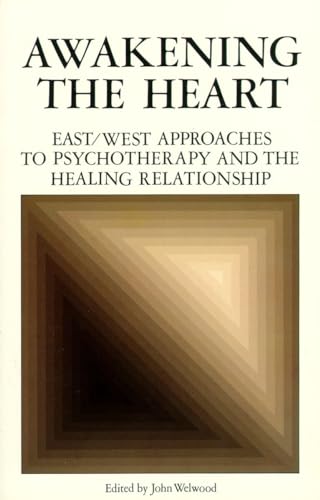 Imagen de archivo de Awakening the Heart: East/West Approaches to Psychotherapy and the Healing Relationship a la venta por WorldofBooks