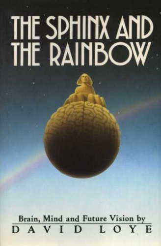 Stock image for The Sphinx and the Rainbow: Brain, Mind and Future Vision for sale by Books From California