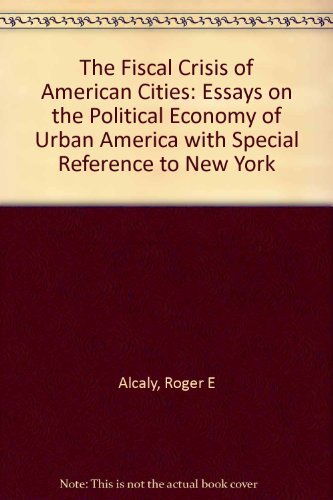 Stock image for The Fiscal Crisis of American Cities: Essays on the Political Economy of Urban America with Special Reference to New York for sale by Better World Books