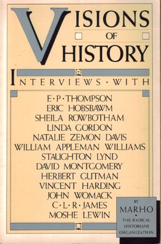 Stock image for Visions of History Interviews with E.P.Thompson, Eric Hobsbawm, Sheila Rowbotham.&c. for sale by Harry Alter