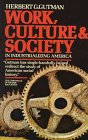 9780394722511: Work, Culture, and Society in Industrializing America: Essays in American Working-Class and Social History