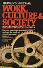 Imagen de archivo de Work, Culture and Society in Industrializing America a la venta por Orion Tech