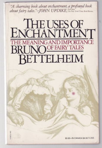 The Uses of Enchantment: the Meaning and Importance of Fairy Tales