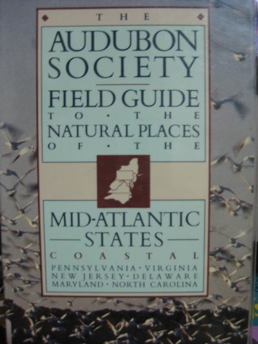 Stock image for The Audubon Society Field Guide to the Natural Places of the Mid-Atlantic States : Coastal for sale by Better World Books