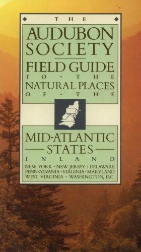 Stock image for The Audubon Society Field Guide to the Natural Places of the Mid-Atlantic States : Inland for sale by Better World Books