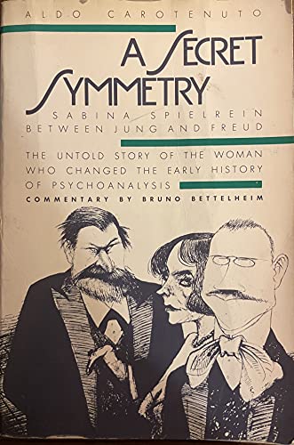 Stock image for A Secret Symmetry : Sabina Spielrein Between Jung and Freud for sale by Better World Books