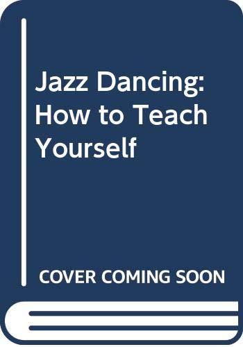 Stock image for Jazz Dancing: How to Teach Yourself for sale by Pomfret Street Books