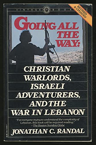 Imagen de archivo de Going All the Way : Christian Warlords, Israeli Adventurers and the War in Lebanon a la venta por Better World Books