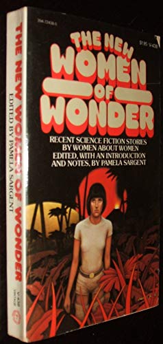 The New Women of Wonder: Recent Science Fiction Stories by Women about Women (9780394724386) by Pamela Sargent